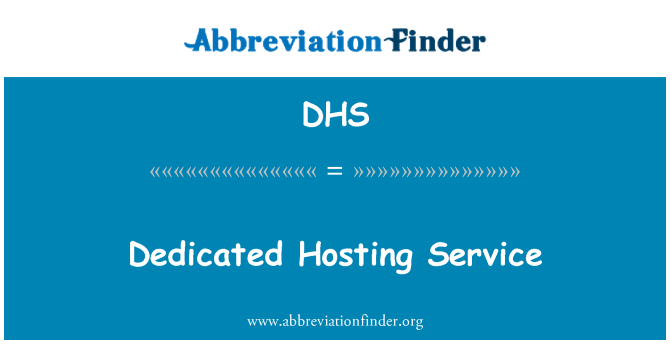 DHS: Dedicated Hosting Service