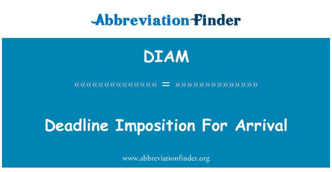 DIAM: Deadline Imposition For Arrival