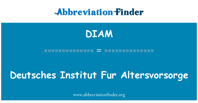 DIAM: Deutsches Institut Fur Altersvorsorge