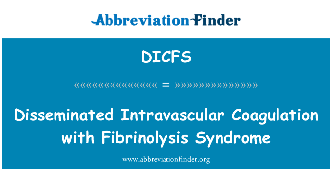 DICFS: Coagulació Intravascular disseminada amb síndrome de Fibrinolysis