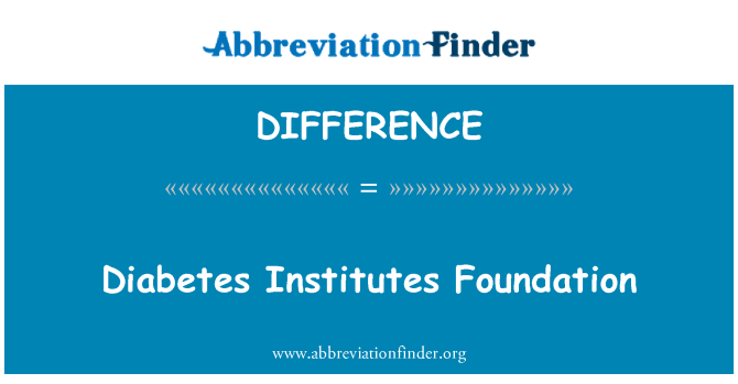 DIFFERENCE: Diabetes Institutes Foundation