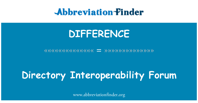 DIFFERENCE: Directory Interoperability Forum