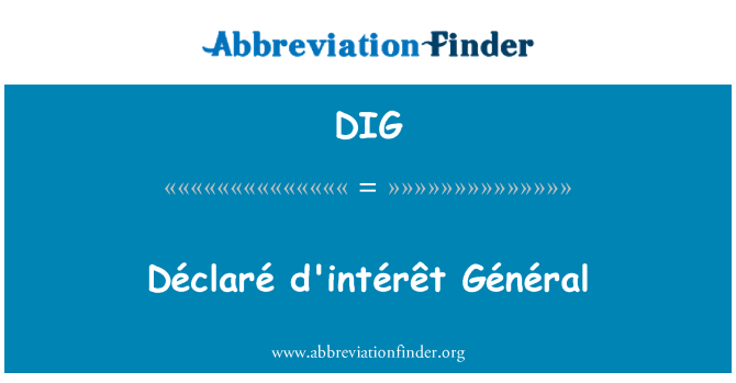 DIG: Déclaré d'intérêt Général