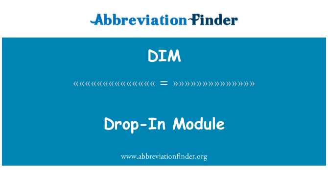 DIM: Drop-In moodul