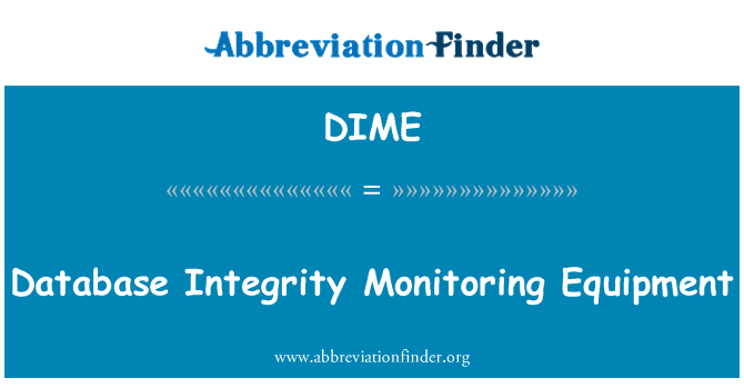 DIME: Database Integrity Monitoring Equipment