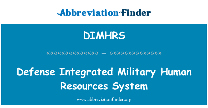 DIMHRS: Defense Integrated Military Human Resources System