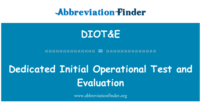 DIOT&E: Test de fonctionnement initiale dédié et évaluation