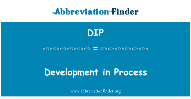 DIP: Development in Process