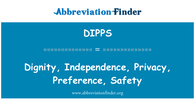 DIPPS: Waardigheid, onafhankelijkheid, veiligheid, Privacy, voorkeur