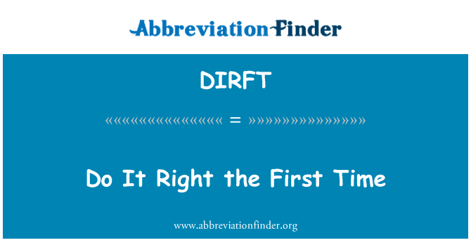 DIRFT: Do It Right the First Time