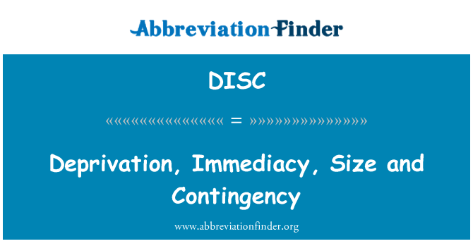 DISC: Deprivation, Immediacy, Size and Contingency