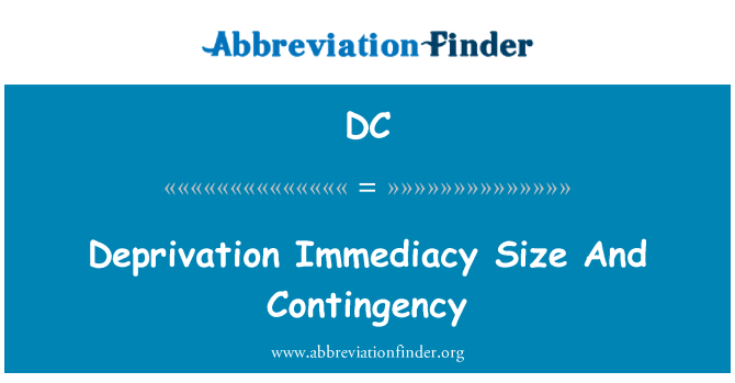 DC: Deprivation Immediacy Size And Contingency