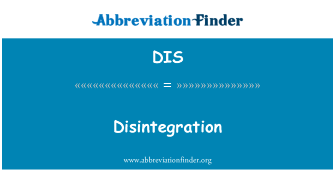 DIS: Disintegration