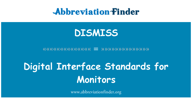 DISMISS: Digital Interface Standards for Monitors