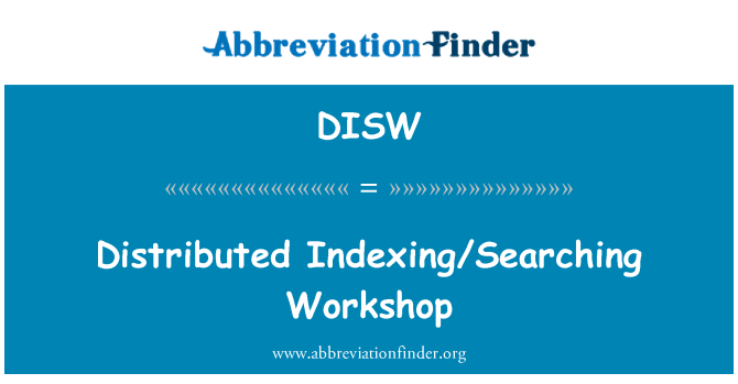 DISW: Distributed Indexing/Searching Workshop