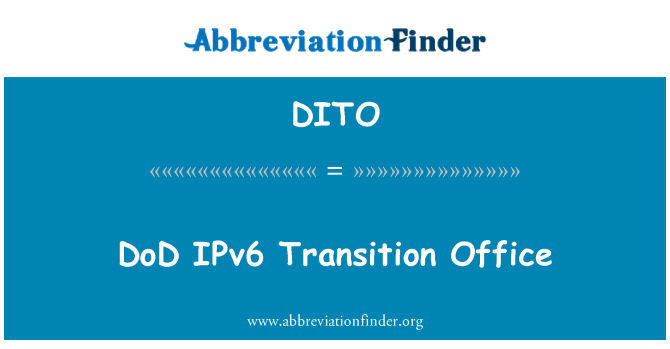 DITO: DoD IPv6 Transition Office