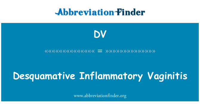 DV: Desquamative Inflammatory Vaginitis