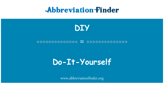 DIY: Do-It-Yourself