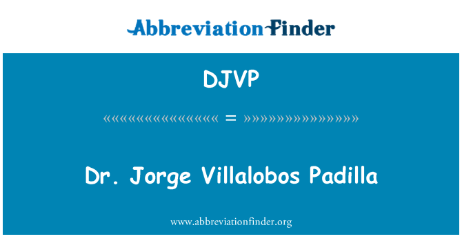 DJVP: Dr Jorge Villalobos Padilla