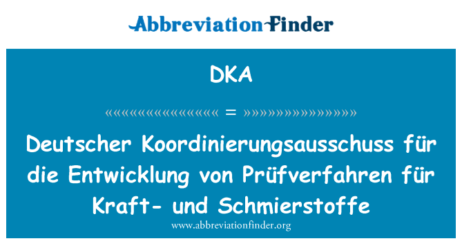 DKA: Deutscher Koordinierungsausschuss für die Entwicklung von Prüfverfahren für Schmierstoffe Kraft-und