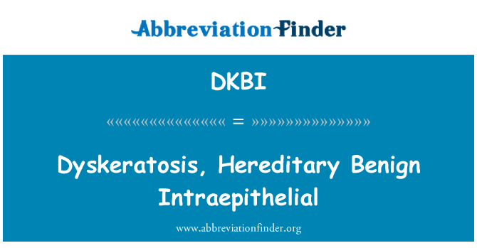 DKBI: Dyskeratosis, etifeddol hynaws Intraepithelial