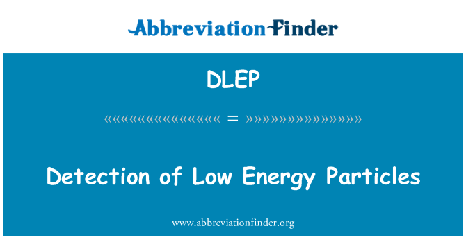 DLEP: זיהוי של חלקיקי אנרגיה נמוכה