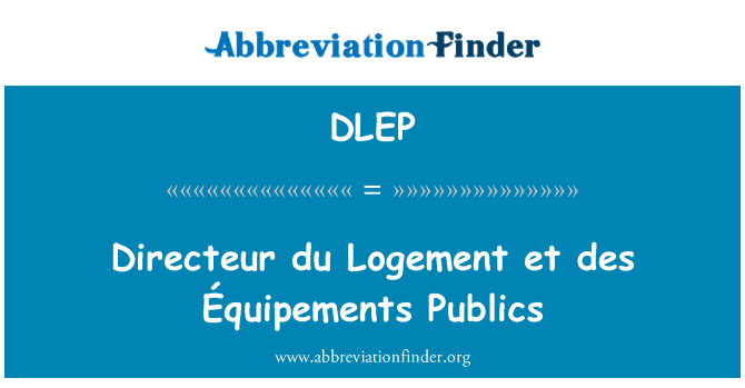DLEP: Directeur du Logement et des Équipements públics