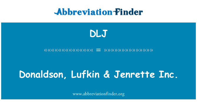DLJ: Donaldson, Lufkin & Jenrette Inc.