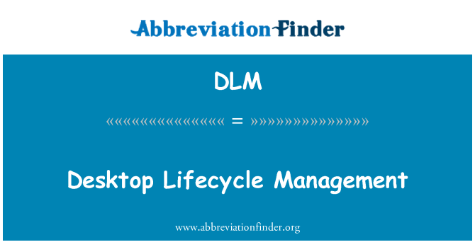 DLM: Desktop Lifecycle Management