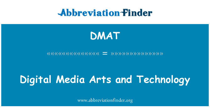 DMAT: Digital Media Arts and Technology