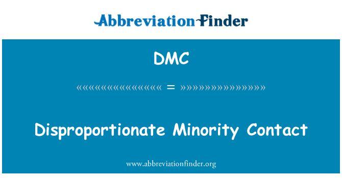 DMC: Disproportionate Minority Contact