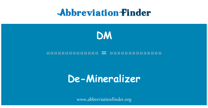 DM: De-Mineralizer