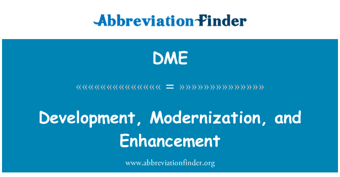 DME: Development, Modernization, and Enhancement