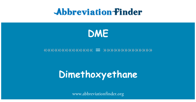 DME: Dimethoxyethane