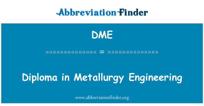DME: دیپلم مهندسی مواد (متالورژی)