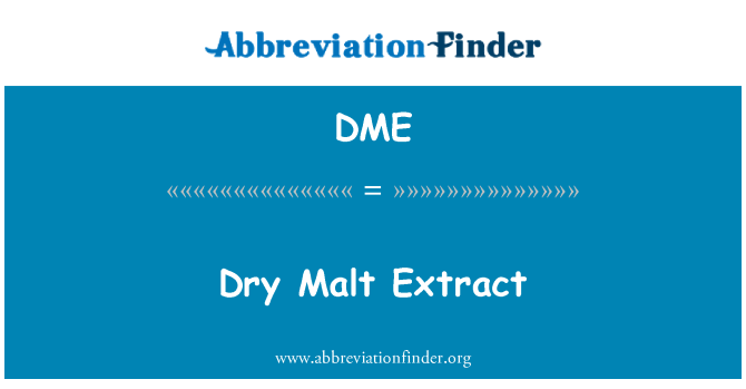 DME: Dry Malt Extract