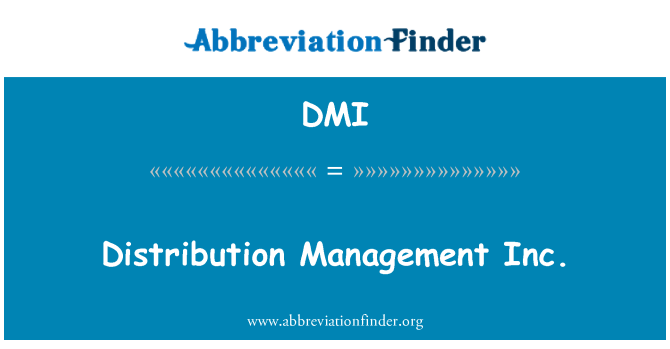 DMI: Distribution Management Inc.