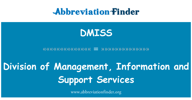 DMISS: Division of Management, Information and Support Services