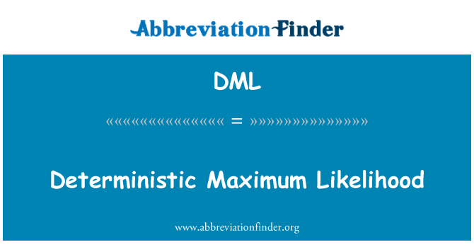 DML: Deterministic ta ' possibiltà massima