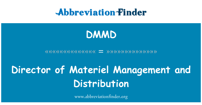 DMMD: Director of Materiel Management and Distribution