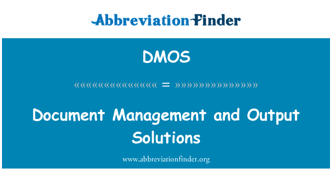 DMOS: Document Management and Output Solutions