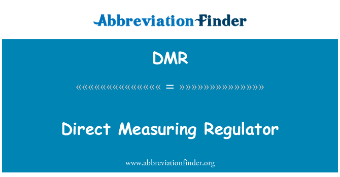 DMR: Direct Measuring Regulator