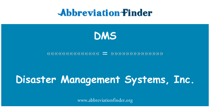 DMS: Disaster Management Systems, Inc.