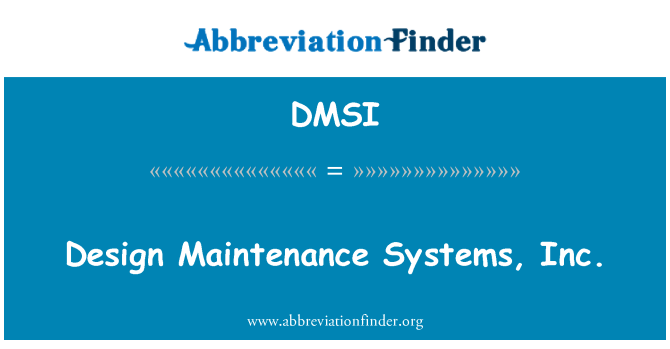 DMSI: Design Maintenance Systems, Inc.
