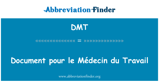 DMT: Документ pour le Médecin du Travail