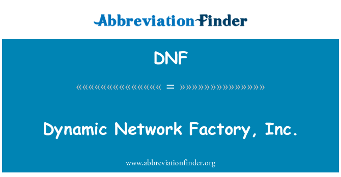 DNF: Dynamické sítě Factory, Inc.
