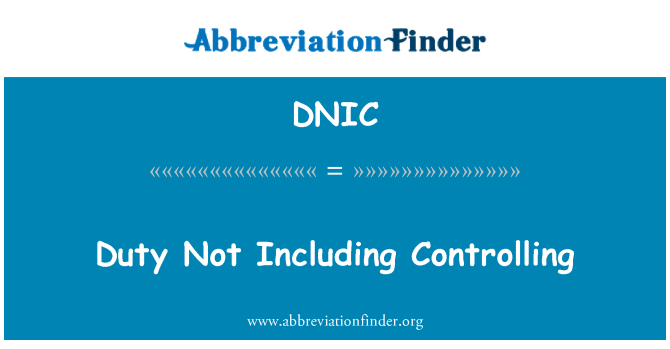 DNIC: Duty Not Including Controlling