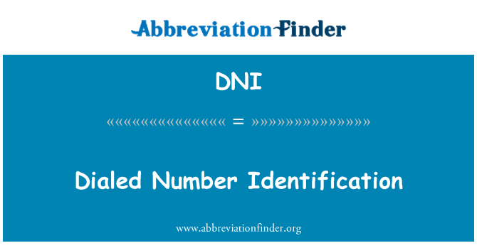 DNI: Dialed Number Identification