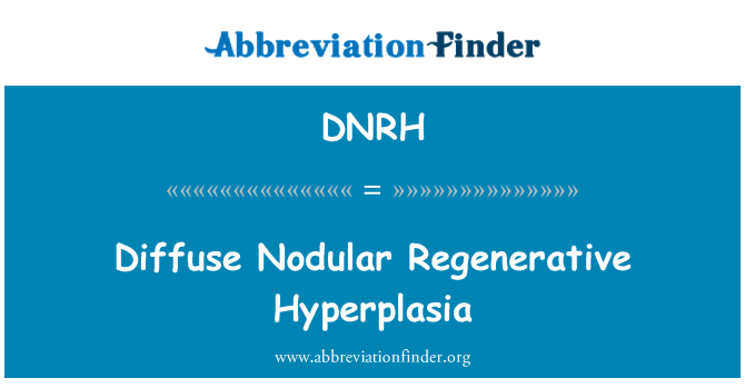 DNRH: Hyperplasie nodulaire régénérative diffus