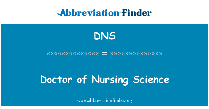 DNS: Doctor of Nursing Science